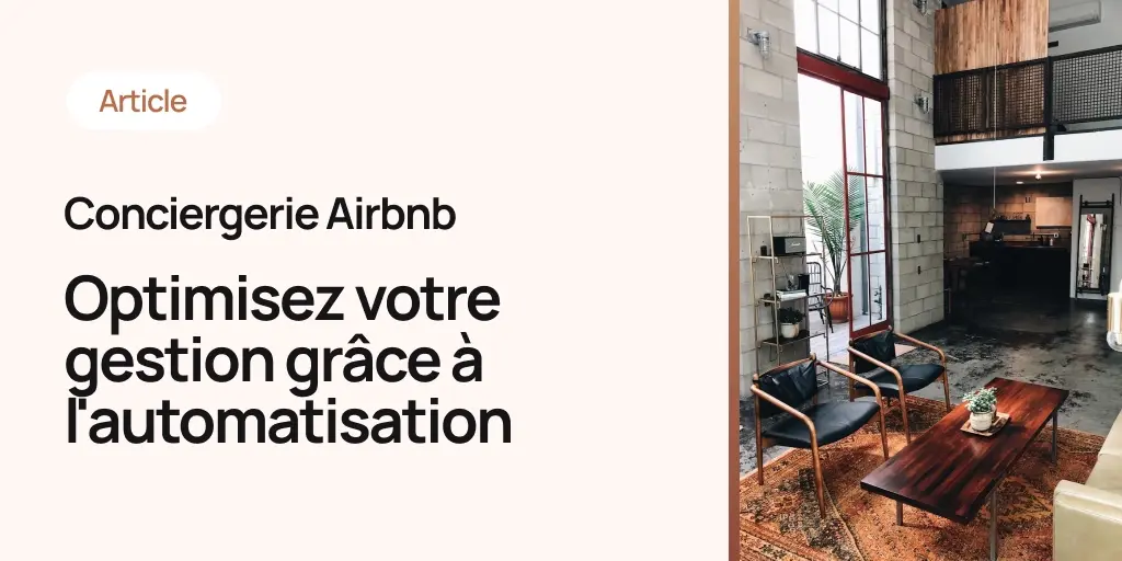 Conciergerie Airbnb : Optimisez votre gestion grâce à l'automatisation